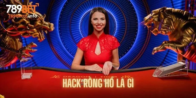 Tìm hiểu về phương pháp hack rồng hổ là gì