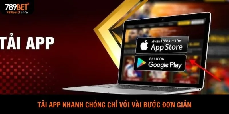Tải app nhanh chóng chỉ với vài bước đơn giản